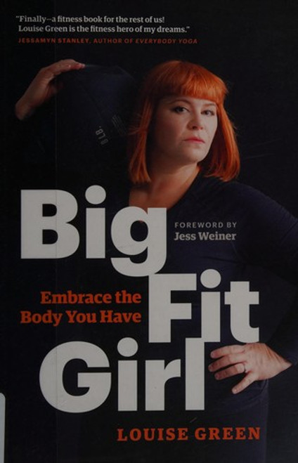 Big Fit Girl: Embrace the Body You Have front cover by Louise Green, ISBN: 1771642122