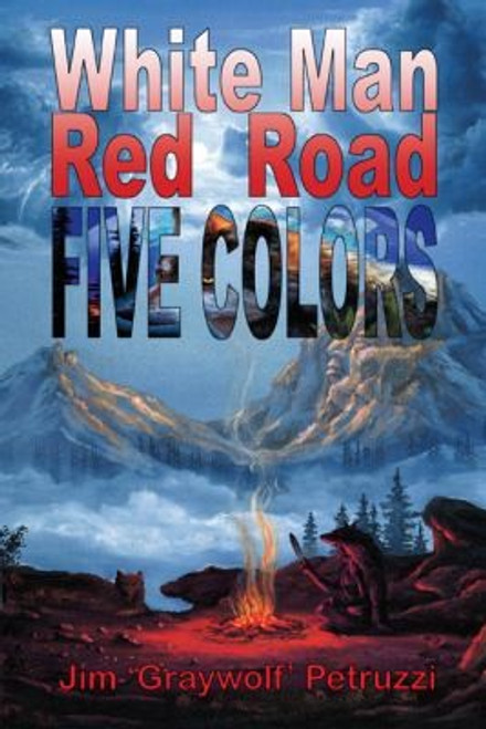 White Man Red Road Five Colors front cover by James Petruzzi, ISBN: 0984653201