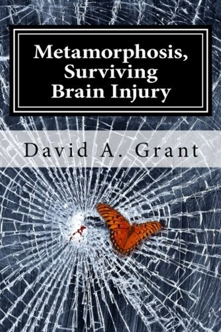 Metamorphosis, Surviving Brain Injury front cover by David A. Grant, ISBN: 1477688099