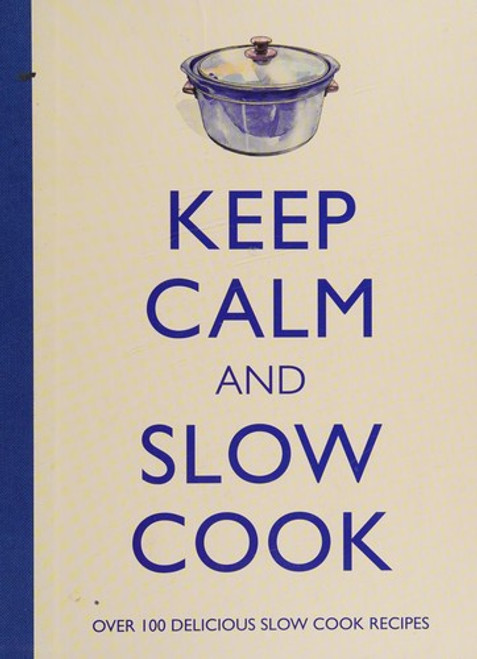 Keep Calm and Slow Cook front cover by Barbara Dixon, ISBN: 1607109263