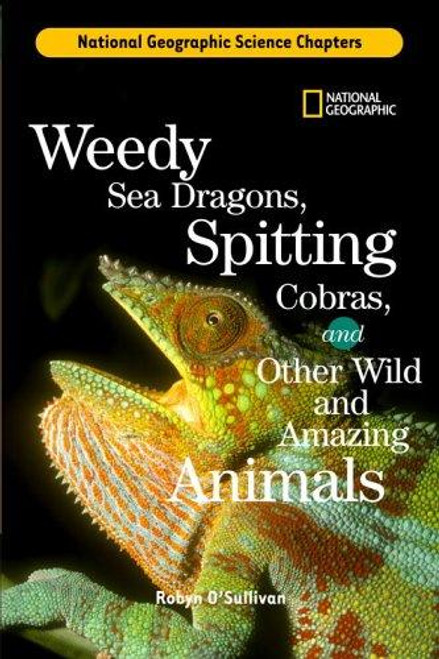 Science Chapters: Weedy Sea Dragons, Spitting Cobras: and Other Wild and Amazing Animals front cover by Robyn O'Sullivan, ISBN: 0792259416