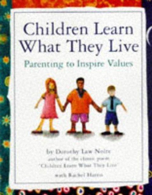 Children Learn What They Live front cover by Rachel Harris, Dorothy Law Nolte, ISBN: 0761109196