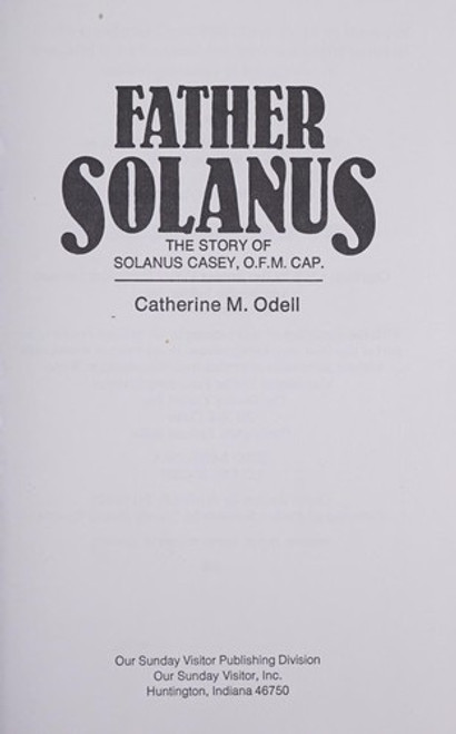 Father Solanus: The Story of Solanus Casey front cover by Catherine M. Odell, ISBN: 0879734868