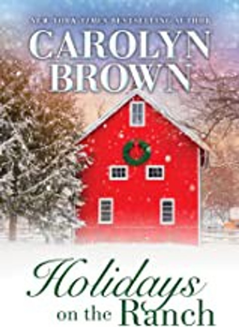 Holidays on the Ranch: Lively Southern Contemporary Holiday Romance front cover by Carolyn Brown, ISBN: 1728239451