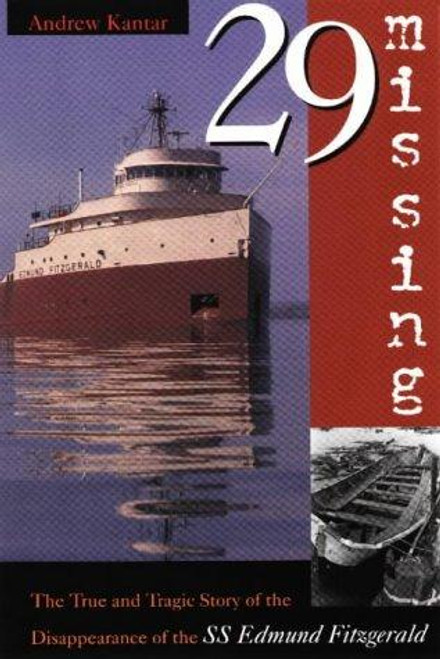 29 Missing: The True and Tragic Story of the Disappearance of the SS Edmund Fitzgerald front cover by Andrew Kantar, ISBN: 0870134469
