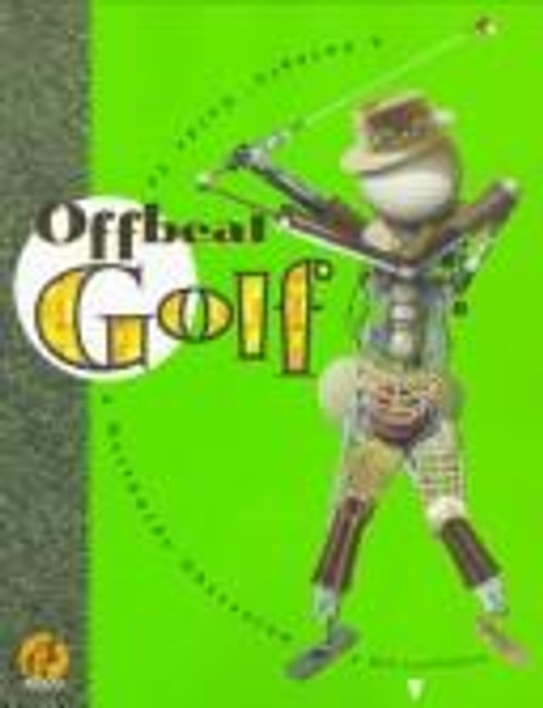Offbeat Golf: A Swingin' Guide to a Worldwide Obsession front cover by Robert L. Loeffelbein, ISBN: 1891661027