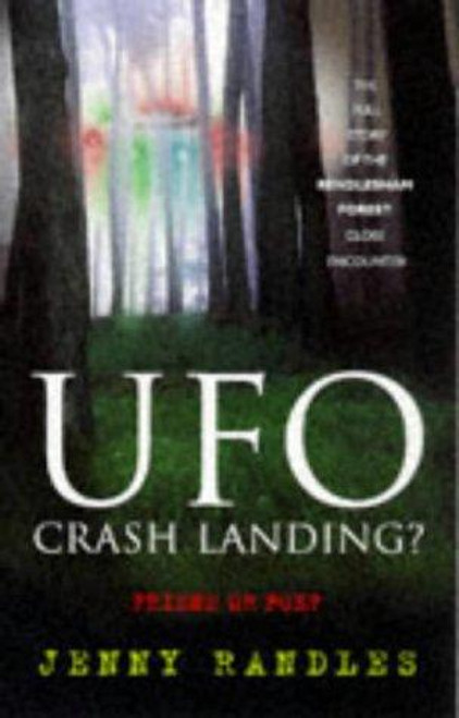 UFO Crash Landing?: Friend or Foe?: The Full Story of the Rendlesham Forest Close Encounter front cover by Jenny Randles, ISBN: 0713726555