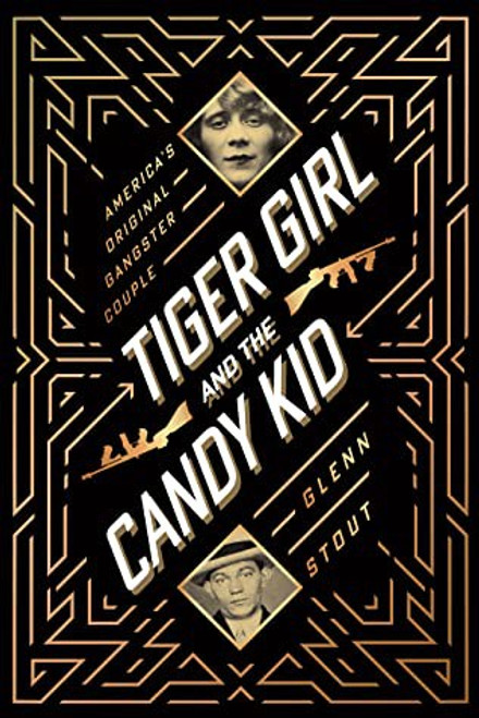 Tiger Girl And The Candy Kid: America's Original Gangster Couple front cover by Glenn Stout, ISBN: 0358067774