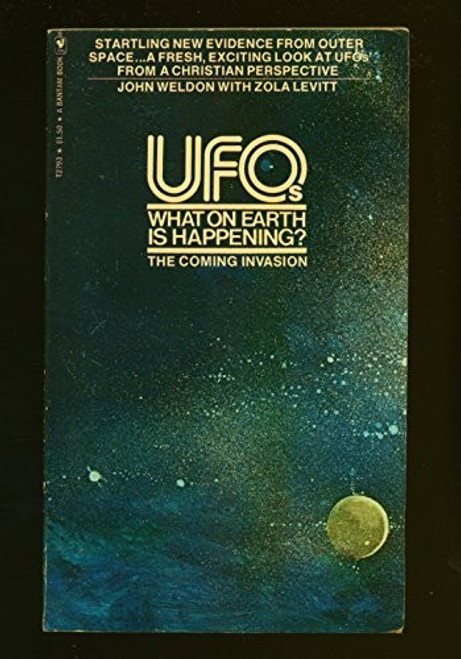 UFOs: What on Earth is Happening? front cover by John Weldon,Zola Levitt, ISBN: 0055302793