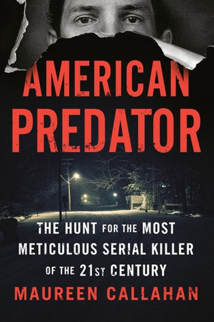 American Predator: The Hunt for the Most Meticulous Serial Killer of the 21st Century front cover by Maureen Callahan, ISBN: 052542864X