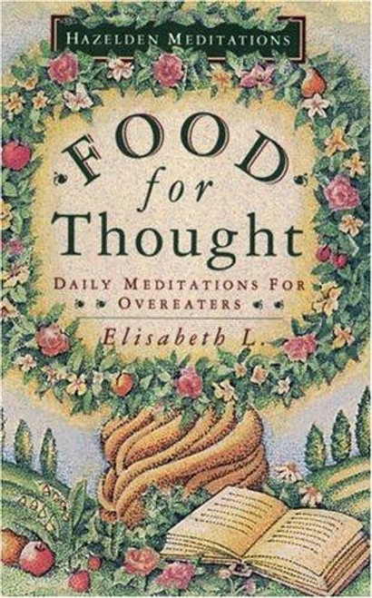 Food for Thought: Daily Meditations for Overeaters (Hazelden Meditations) front cover by Elisabeth L., ISBN: 0894860909