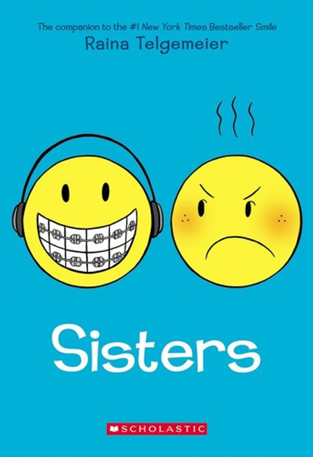 Sisters front cover by Raina Telgemeier, ISBN: 0545540607