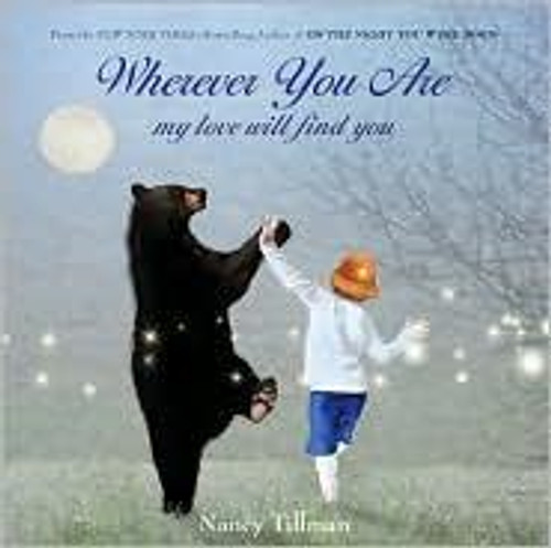 Wherever You Are: My Love Will Find You front cover by Nancy Tillman, ISBN: 0312549660