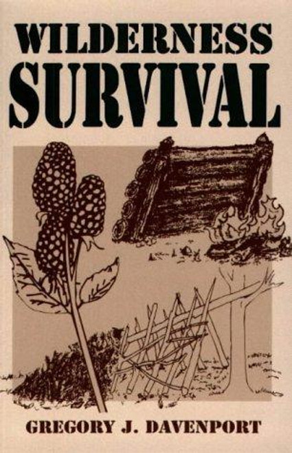 Wilderness Survival front cover by Gregory J. Davenport, ISBN: 0811729850