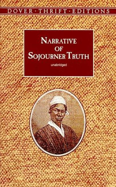 The Narrative of Sojourner Truth (Dover Thrift Editions: Black History) front cover by Sojourner Truth, ISBN: 048629899X