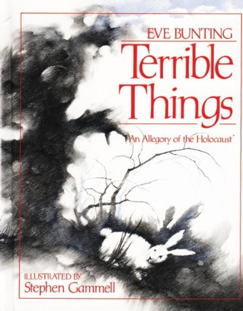 Terrible Things: An Allegory of the Holocaust front cover by Eve Bunting, ISBN: 0827605072