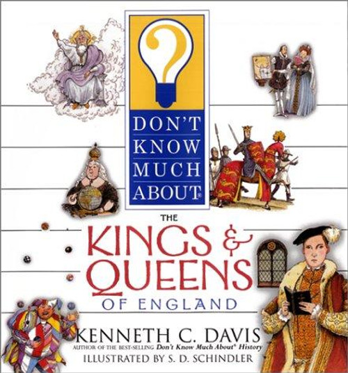 Don't Know Much about the Kings and Queens of England front cover by Kenneth C. Davis, ISBN: 0060286121