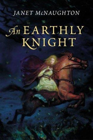 An Earthly Knight front cover by Janet McNaughton, ISBN: 006008992X