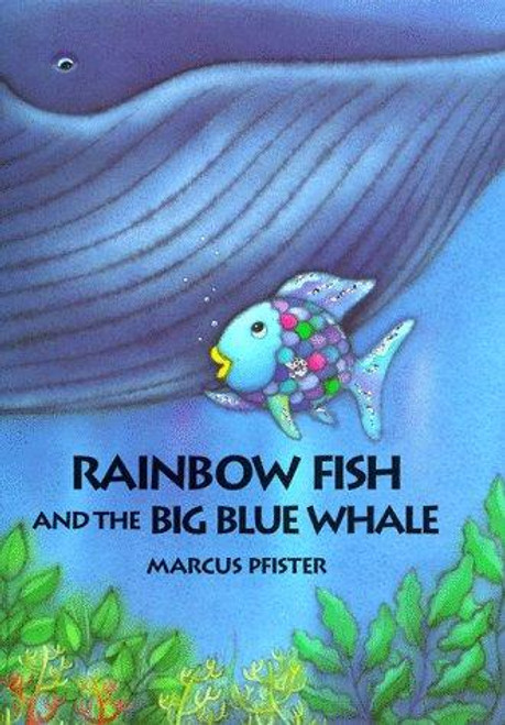Rainbow Fish and the Big Blue Whale front cover by Marcus Pfister, ISBN: 0735810095