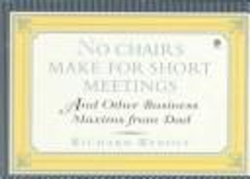 No Chairs Make for Short Meetings: And Other Business Maxims from Dad front cover by Richard E. Rybolt, ISBN: 0452271940