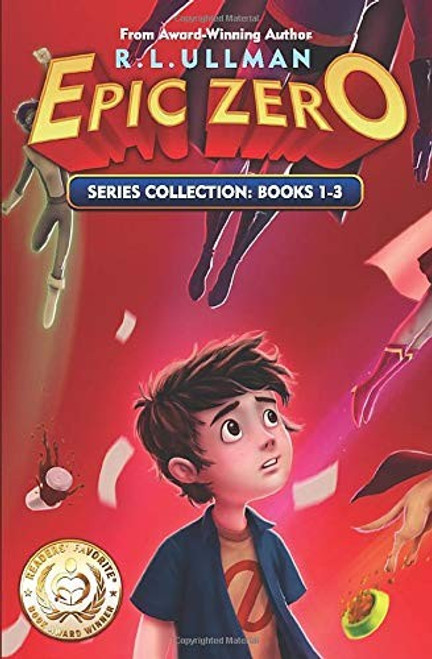 Epic Zero Series: Books 1-3: Epic Zero Collection (Tales of a Not-So-Super 6th Grader) front cover by R.L. Ullman, ISBN: 0998412902