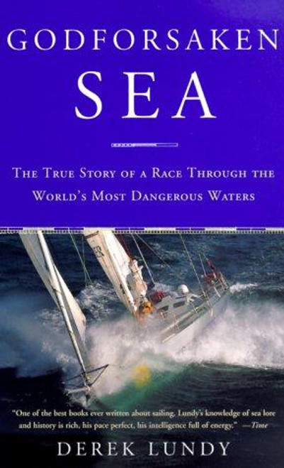 Godforsaken Sea: The True Story of a Race Through the World's Most Dangerous Waters front cover by Derek Lundy, ISBN: 0385720009