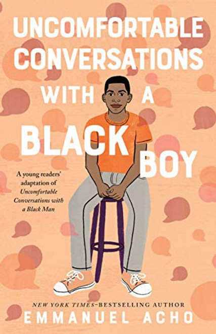 Uncomfortable Conversations with a Black Boy: Racism, Injustice, and How You Can Be a Changemaker front cover by Emmanuel Acho, ISBN: 1250801060