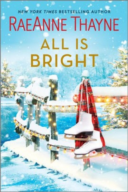 All Is Bright: A Christmas Romance (Hope's Crossing) front cover by RaeAnne Thayne, ISBN: 1335933999