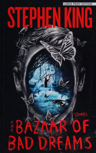 The Bazaar of Bad Dreams: Stories (Thorndike Press Large Print Core Series) front cover by Stephen King, ISBN: 1410483762