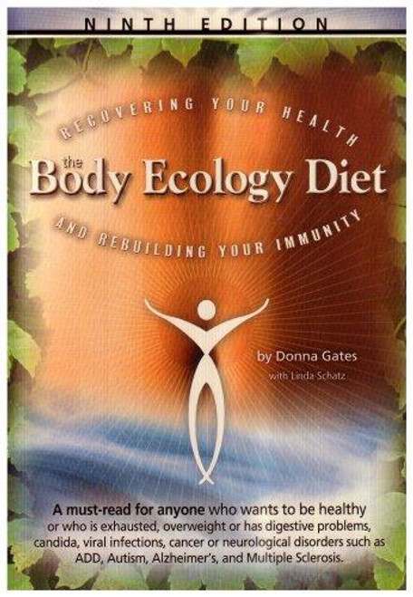 The Body Ecology Diet: Recovering Your Health and Rebuilding Your Immunity front cover by Donna Gates,Linda Schatz, ISBN: 0963845837