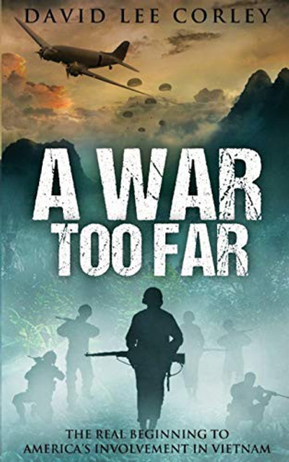 A War Too Far: A Vietnam War Novel (The Airmen Series) front cover by David Lee Corley, ISBN: 1732225028