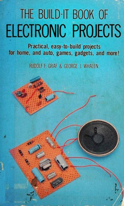 The Build-It Book of Electronic Projects front cover by Rudolf F. Graf,George J. Whalen, ISBN: 0830614982
