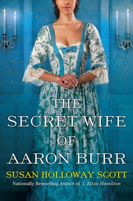 The Secret Wife of Aaron Burr: A Riveting Untold Story of the American Revolution front cover by Susan Holloway Scott, ISBN: 1496719182
