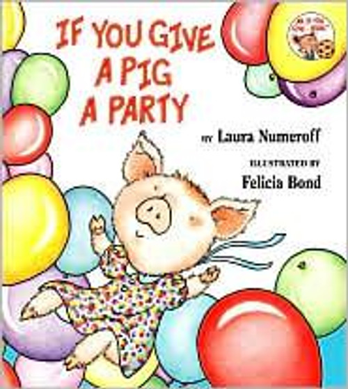 If You Give A Pig A Party front cover by Laura Numeroff, Felicia Bond, ISBN: 0545217636