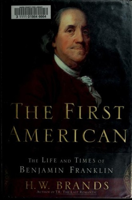 The First American: the Life and Times of Benjamin Franklin front cover by H.W. Brands, ISBN: 0385493282