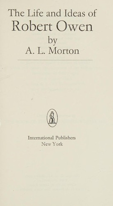 The Life and Ideas of Robert Owen front cover by A. L. Morton, ISBN: 0717801152