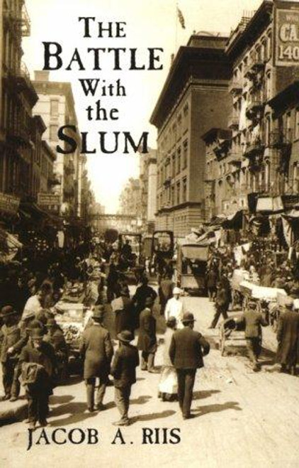 The Battle with the Slum (New York City) front cover by Jacob A. Riis, ISBN: 0486401960