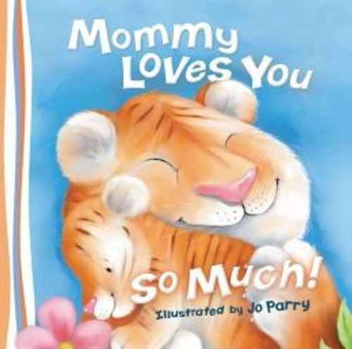 Mommy Loves You So Much front cover by Thomas Nelson, ISBN: 052912338X