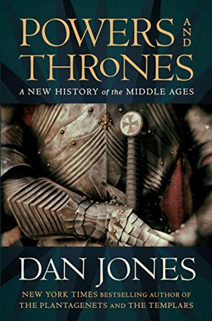 Powers and Thrones: A New History of the Middle Ages front cover by Dan Jones, ISBN: 198488087X