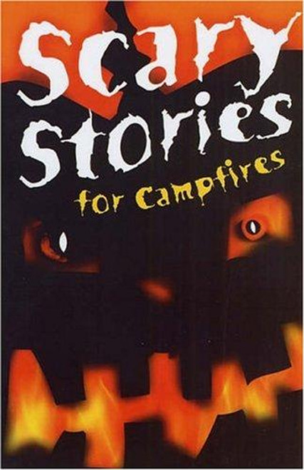 Scary Stories for Campfires front cover by Arthur Myers,Margaret Rau, ISBN: 1402721706
