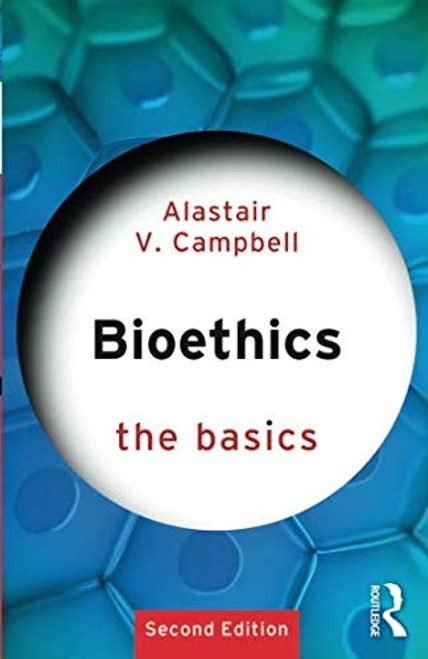 Bioethics: The Basics front cover by Alastair Campbell, ISBN: 041579031X