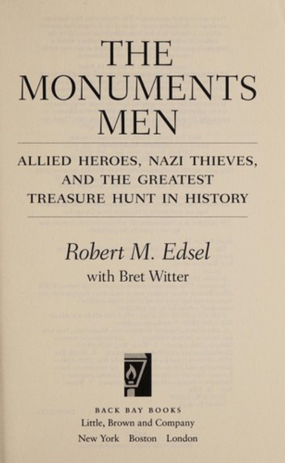 The Monuments Men: Allied Heroes, Nazi Thieves, and the Greatest Treasure Hunt In History front cover by Robert M. Edsel, ISBN: 0316240052