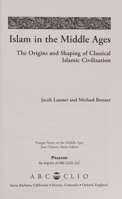 Islam in the Middle Ages: The Origins and Shaping of Classical Islamic Civilization (Praeger Series on the Middle Ages) front cover by Jacob Lassner,Michael Bonner, ISBN: 0275985695