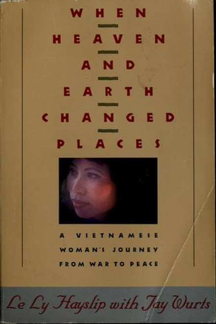 When Heaven & Earth Changed Places front cover by Le Ly Hayslip,Jay Wurts, ISBN: 0385247583