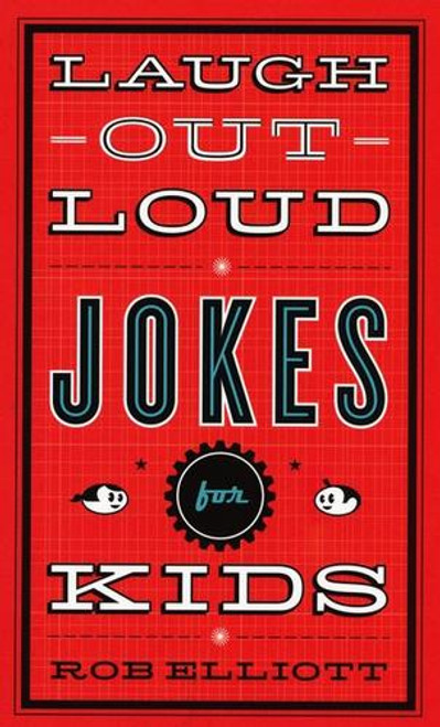 Laugh-Out-Loud Jokes for Kids front cover by Rob Elliott, ISBN: 0800788036