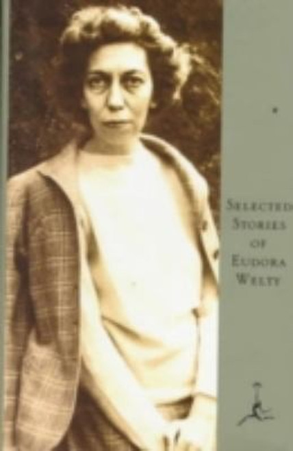 Selected Stories of Eudora Welty: A Curtain of Green and Other Stories (Modern Library) front cover by Eudora Welty, ISBN: 0679600027