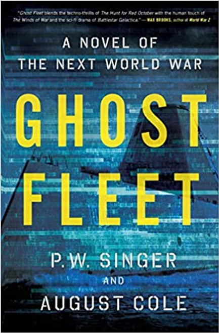 Ghost Fleet: A Novel of the Next World War front cover by P. W. Singer,August Cole, ISBN: 054470505X