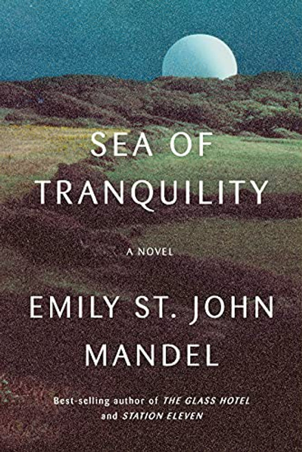 Sea of Tranquility front cover by Emily St. John Mandel, ISBN: 0593321448