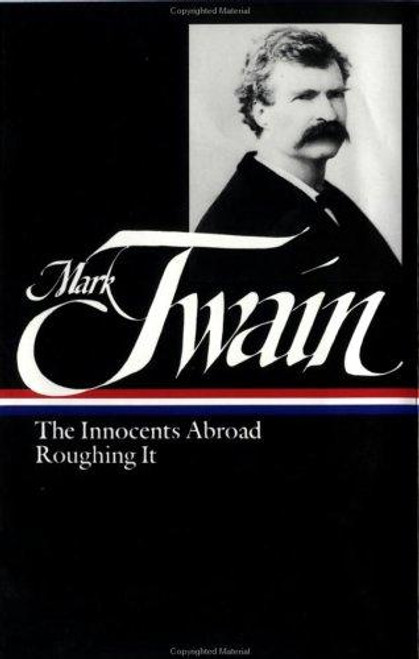 Mark Twain: The Innocents Abroad, Roughing It (Library of America) front cover by Mark Twain, ISBN: 0940450259