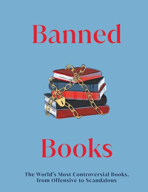 Banned Books: The World's Most Controversial Books, Past and Present (DK Secret Histories) front cover by DK, ISBN: 0744056284